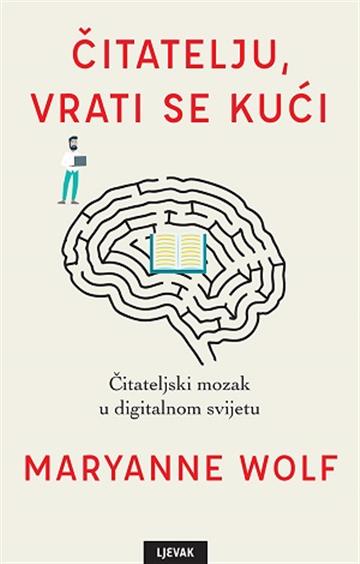Knjiga Čitatelju, vrati se kući autora Maryanne Wolf izdana  kao  dostupna u Knjižari Znanje.