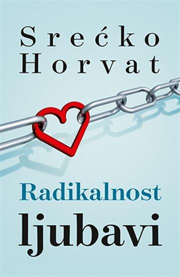 Knjiga Radikalnost ljubavi autora Srećko Horvat izdana 2016 kao tvrdi uvez dostupna u Knjižari Znanje.