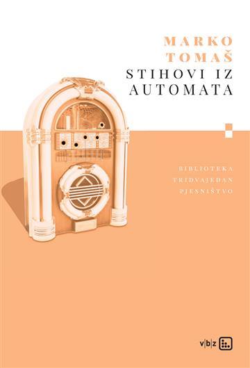 Knjiga Stihovi iz automata autora Marko Tomaš izdana 2023 kao tvrdi uvez dostupna u Knjižari Znanje.