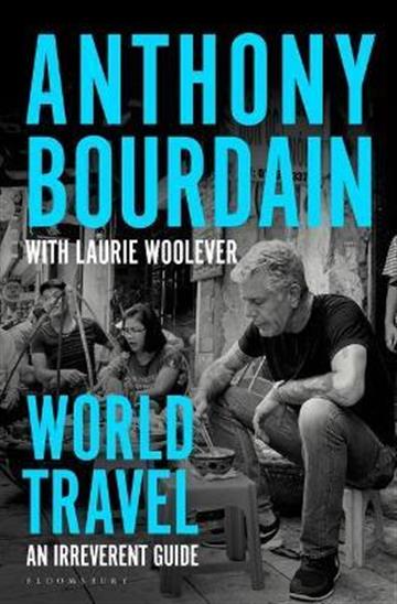 Knjiga World Travel: An Irreverent Guide autora Anthony Bourdain izdana 2021 kao meki uvez dostupna u Knjižari Znanje.