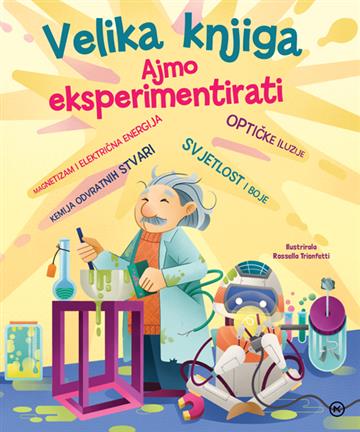 Knjiga Velika knjiga eksperimenata autora Grupa autora izdana 2025 kao tvrdi uvez dostupna u Knjižari Znanje.
