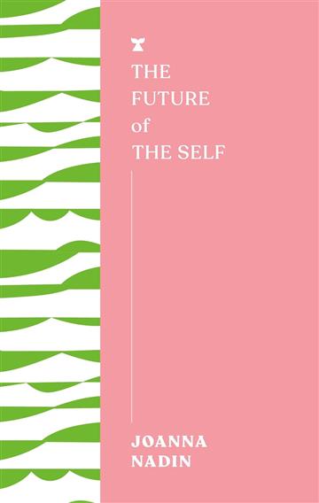 Knjiga Future of the Self autora Joanna Nadin izdana 2024 kao meki uvez dostupna u Knjižari Znanje.