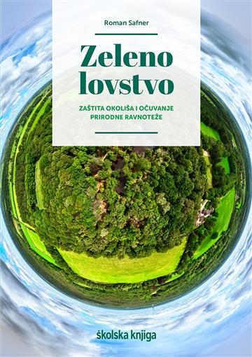 Knjiga Zeleno lovstvo – zaštita okoliša i očuva nje prirodne ravnoteže autora Roman Safner izdana 2022 kao tvrdi uvez dostupna u Knjižari Znanje.