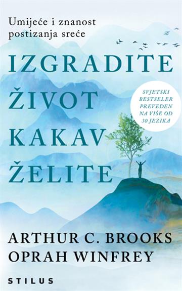 Knjiga Izgradite život kakav želite autora Arthur C. Brooks, Oprah Winfrey izdana 2024 kao meki uvez dostupna u Knjižari Znanje.