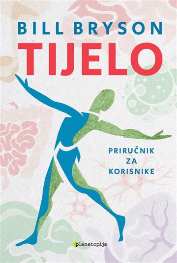 Knjiga Tijelo autora Bill Bryson izdana 2020 kao meki uvez dostupna u Knjižari Znanje.