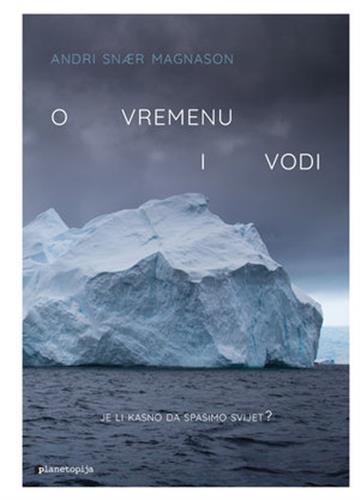 Knjiga O vremenu i vodi autora Andri Snar Magnason izdana 2021 kao meki uvez dostupna u Knjižari Znanje.