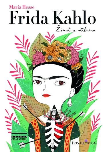 Knjiga Frida Kahlo - Život u slikama autora Maria Hesse izdana 2020 kao tvrdi uvez dostupna u Knjižari Znanje.