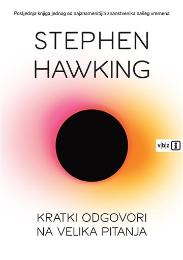 Knjiga Kratki odgovori na velika pitanja autora Stephen Hawking izdana 2021 kao meki uvez dostupna u Knjižari Znanje.